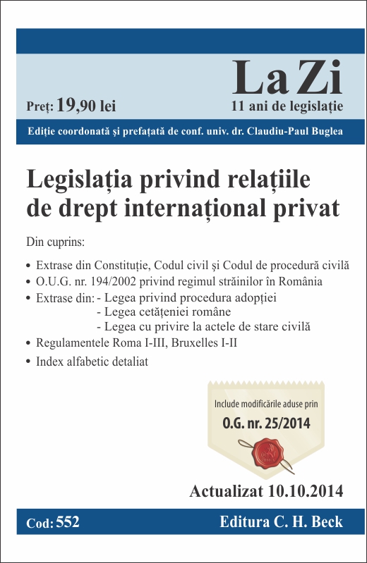 Legislatia privind relatiile de drept international privat. Cod 552. Actualizat la 10.10.2014 - Editie coordonata si prefatata de conf. univ. dr. Claudiu-Paul Buglea