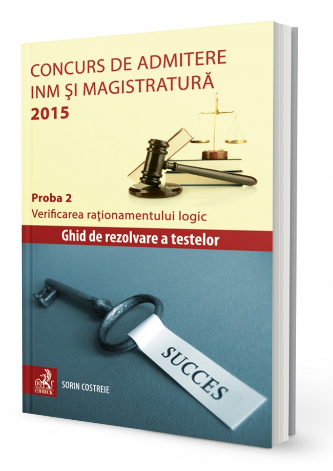 Concurs de admitere la INM si Magistratura 2015. Proba 2. Verificarea rationamentului logic - Sorin Costreie