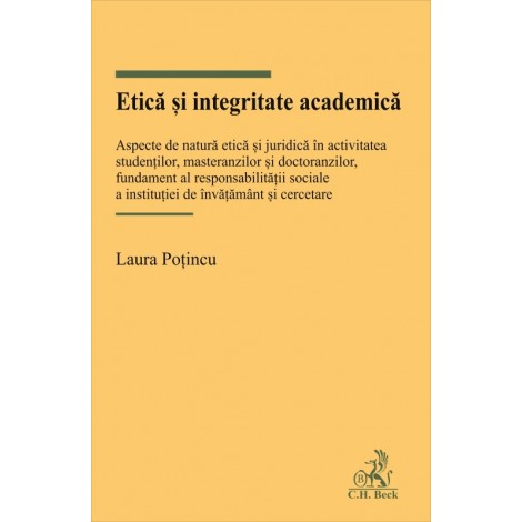 Etică și integritate academică. Aspecte de natură etică și juridică în activitatea studenților, masteranzilor și doctoranzilor, fundament al responsabilității sociale a instituției de învățământ și cercetare