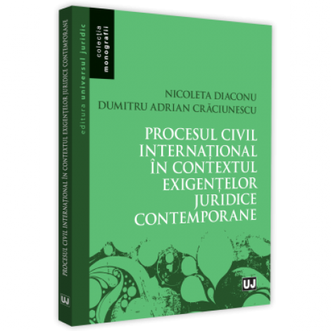 Procesul civil internațional în contextul exigențelor juridice contemporane