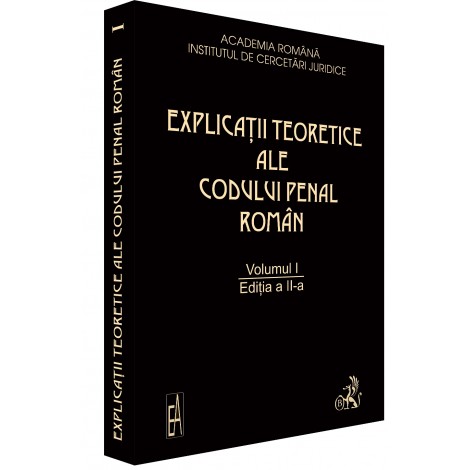 Explicațiile teoretice ale Codului penal român. Ediția 2. Volumul I (broșat)