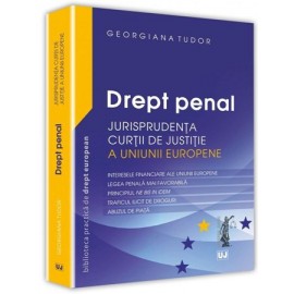 Drept penal – Armonizarea Legislatiei Europene Jurisprudenta CJUE