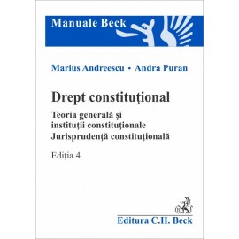 Drept constituțional. Teoria generală și instituții constituționale. Jurisprudența constituțională. Ediția 4