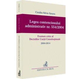 Legea contenciosului administrativ nr. 554/2004. Examen critic al Deciziilor Curtii Constitutionale
