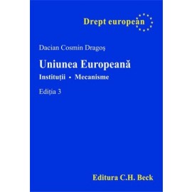 Uniunea Europeana. Institutii. Mecanisme. Editia 3