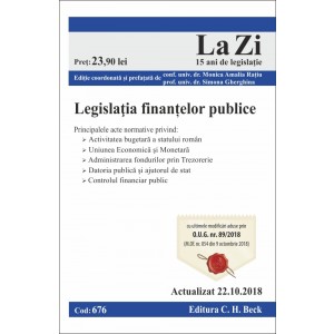 Legislaţia finanțelor publice. Cod 676. Actualizat la 22.10.2018