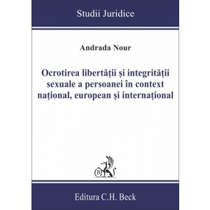 Ocrotirea libertății și integrității sexuale a persoanei în context național, european și internațional