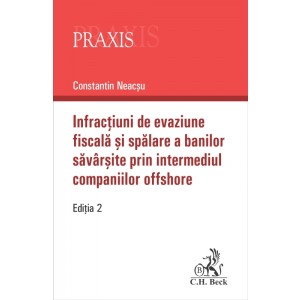 Infracţiuni de evaziune fiscală și spălare a banilor săvârșite prin intermediul companiilor offshore. Ediția 2