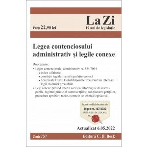 Legea contenciosului administrativ și legile conexe. Cod 757. Actualizat la 6.05.2022