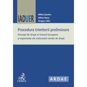 Coperta Procedura trimiterii preliminare. Principii de drept al Uniunii Europene si experiente ale sistemului roman de drept