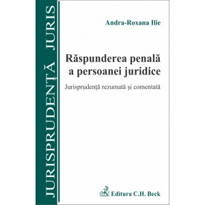 Coperta Raspunderea penala a persoanei juridice. Jurisprudenta rezumată si comentata
