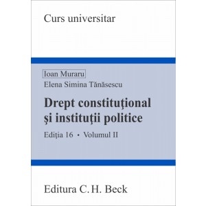 Drept constituțional și instituții politice. Volumul II. Ediția 16