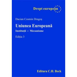 Uniunea Europeana. Institutii. Mecanisme. Editia 3