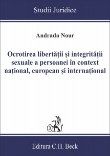 Ocrotirea libertății și integrității sexuale a persoanei în context național, european și internațional