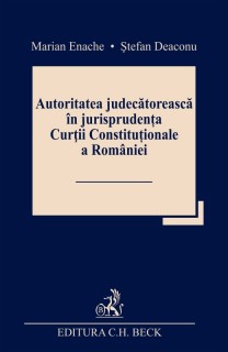 Autoritatea judecătorească în jurisprudența Curții Constituționale a României