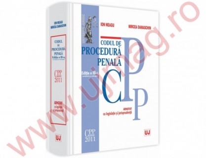Codul de procedura penala - Adnotat cu legislatie si jurisprudenta - Editia a III-a, revazuta si adaugita