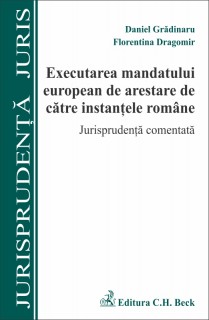 Coperta Executarea mandatului european de arestare de către instanțele române. Jurisprudență comentată