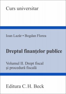 Dreptul finanţelor publice. Volumul II. Drept fiscal și procedură fiscală