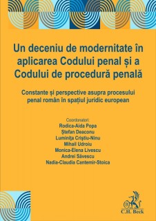 Un deceniu de modernitate în aplicarea Codului penal și a Codului de procedură penală