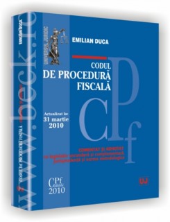 Codul de procedura fiscala - COMENTAT SI ADNOTAT cu legislatie secundara si complementara, jurisprudenta si norme metodologice - Actualizat la 15 mai 2010