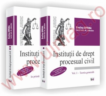 Institutii de drept procesual civil - Vol. I si Vol. II - Cu trimiteri la Noul Cod de procedura civila